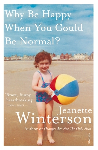 Book cover of Why Be Happy When You Could Be Normal? by Jeanette Winterson
