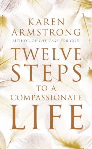 Book cover of Twelve Steps to a Compassionate Life by Karen Armstrong