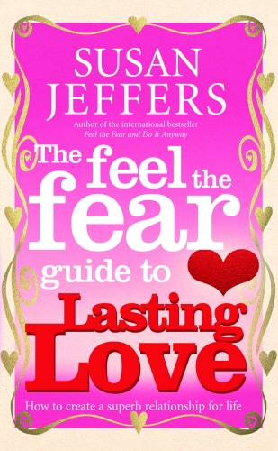 Book cover of The Feel The Fear Guide To... Lasting Love by Susan Jeffers