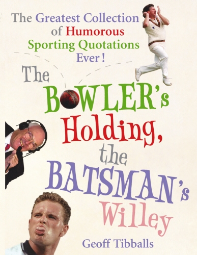 Book cover of The Bowler's Holding, the Batsman's Willey by Geoff Tibballs