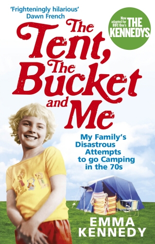 Book cover of The Tent, the Bucket and Me by Emma Kennedy