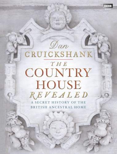 Book cover of The Country House Revealed by Dan Cruickshank
