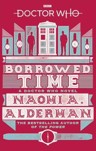 Book cover of Doctor Who: Borrowed Time by Naomi Alderman