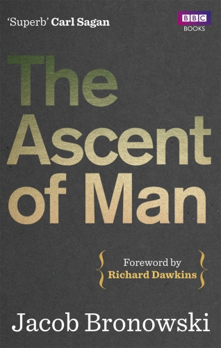 Book cover of The Ascent Of Man by Jacob Bronowski