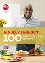 Book cover of My Kitchen Table: 100 Great Chicken Recipes by Ainsley Harriott