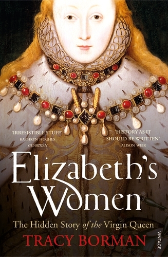 Book cover of Elizabeth's Women by Tracy Borman
