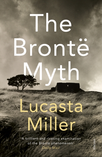 Book cover of The Bronte Myth by Lucasta Miller