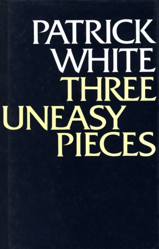 Book cover of Three Uneasy Pieces by Patrick White