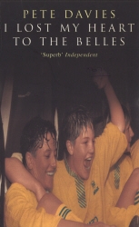 Book cover of I Lost My Heart To The Belles by Pete Davies