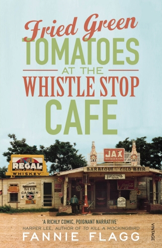 Book cover of Fried Green Tomatoes At The Whistle Stop Cafe by Fannie Flagg