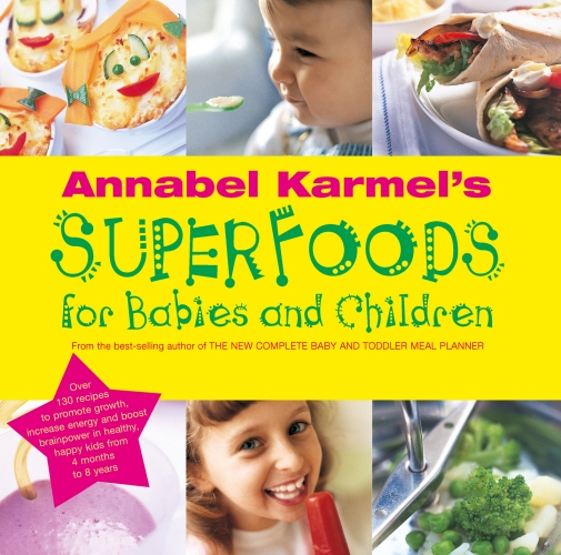 Book cover of Annabel Karmel's Superfoods for Babies and Children by Annabel Karmel