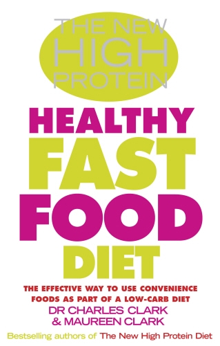 Book cover of The New High Protein Healthy Fast Food Diet by Charles Clark, Maureen Clark