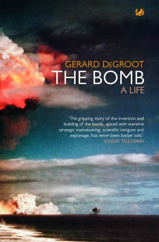 Book cover of The Bomb by Gerard DeGroot