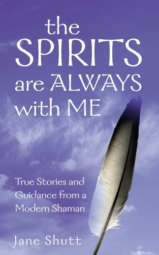 Book cover of The Spirits Are Always With Me by Jane Shutt