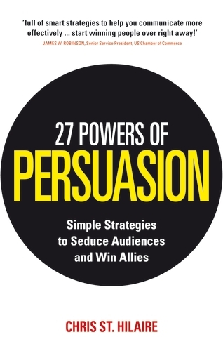 Book cover of 27 Powers of Persuasion by Chris St. Hilaire, Lynette Padwa