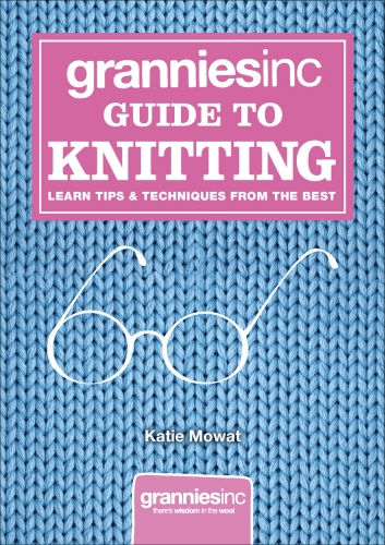 Book cover of Grannies, Inc. Guide to Knitting by Katie Mowat