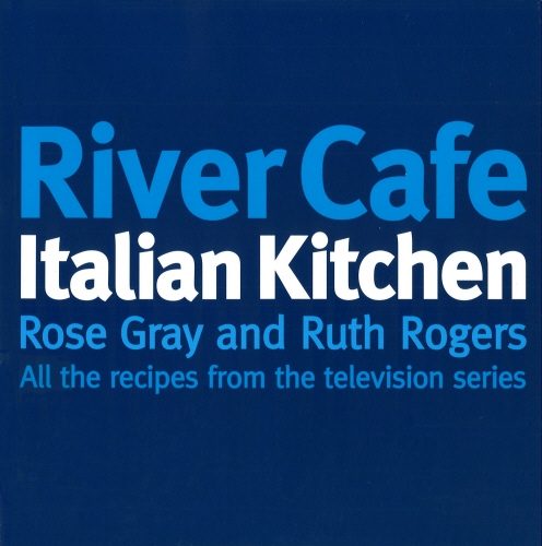 Book cover of River Cafe Italian Kitchen by Rose Gray, Ruth Rogers