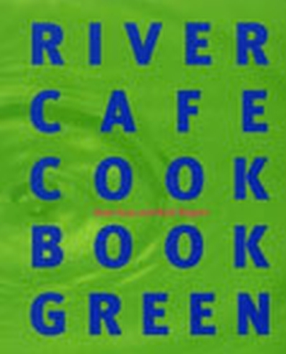 Book cover of River Cafe Cook Book Green by Rose Gray, Ruth Rogers