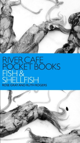 Book cover of River Cafe Pocket Books: Fish and Shellfish by Rose Gray, Ruth Rogers
