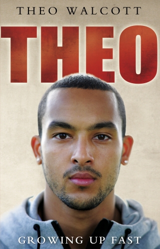 Book cover of Theo: Growing Up Fast by Theo Walcott