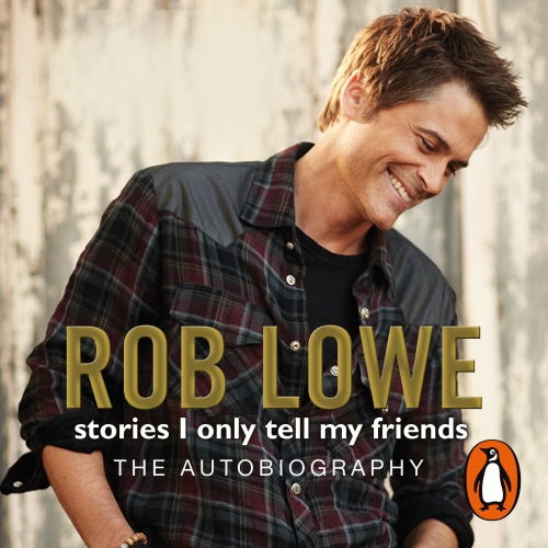 Book cover of Stories I Only Tell My Friends by Rob Lowe