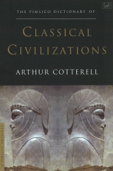 Book cover of The Pimlico Dictionary Of Classical Civilizations by Arthur Cotterell