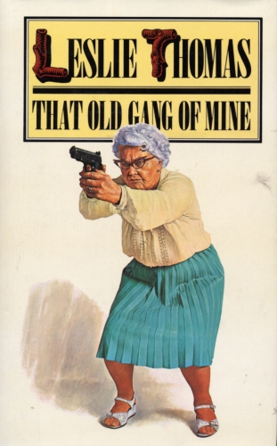 Book cover of That Old Gang of Mine by Leslie Thomas