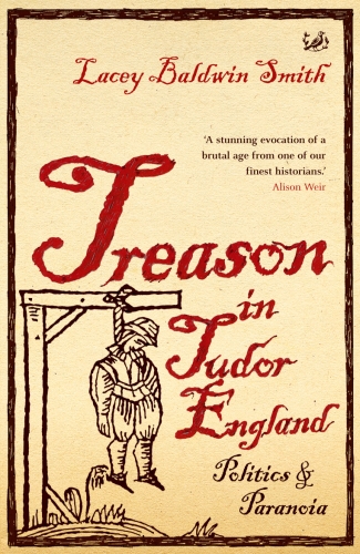 Book cover of Treason In Tudor England by Lacey Baldwin Smith