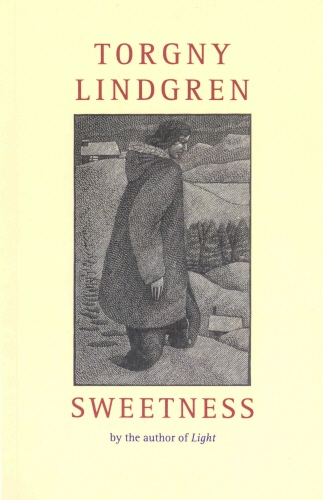 Book cover of Sweetness by Torgny Lindgren