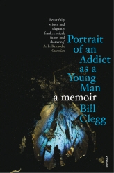 Book cover of Portrait of an Addict as a Young Man by Bill Clegg