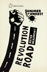 Book cover of Summer of Unrest: Revolution Road by Peter Beaumont