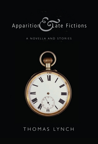 Book cover of Apparition & Late Fictions by Thomas Lynch