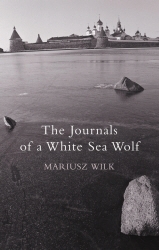 Book cover of The Journals Of A White Sea Wolf by Mariusz Wilk