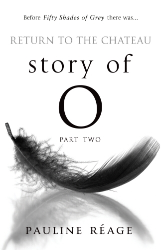 Book cover of Story Of O Part Two: Return to the Chateau by Pauline Réage