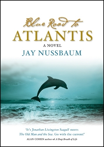 Book cover of The Blue Road To Atlantis by Jay Nussbaum
