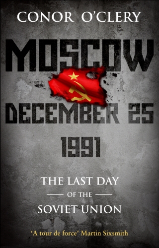 Book cover of Moscow, December 25, 1991 by Conor O'Clery