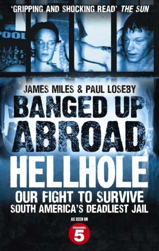 Book cover of Banged Up Abroad: Hellhole by James Miles, Paul Loseby