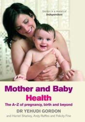 Book cover of Mother and Baby Health by Yehudi Gordon, Harriet Sharkey, Andy Raffles, Felicity Fine