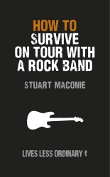 Book cover of How to Survive on Tour with a Rock Band by Stuart Maconie