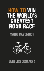 Book cover of How to Win the World's Greatest Road Race by Mark Cavendish