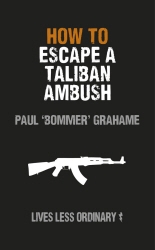 Book cover of How to Escape a Taliban Ambush by Damien Lewis and Paul Grahame