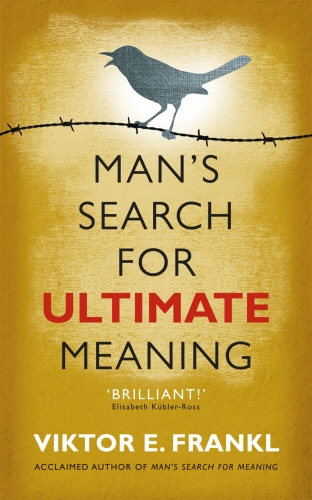 Book cover of Man's Search for Ultimate Meaning by Viktor E Frankl