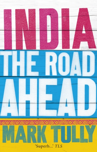 Book cover of India: the road ahead by Mark Tully