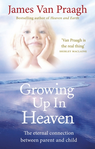 Book cover of Growing Up in Heaven by James Van Praagh