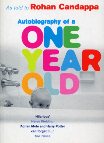 Book cover of Autobiography Of A One Year Old by Rohan Candappa
