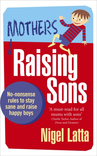 Book cover of Mothers Raising Sons by Nigel Latta