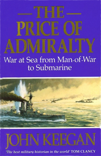 Book cover of The Price Of Admiralty by John Keegan