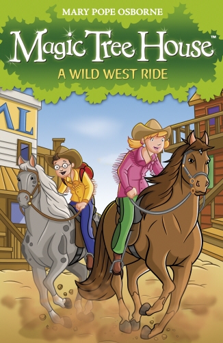Book cover of Magic Tree House 10: A Wild West Ride by Mary Pope Osborne