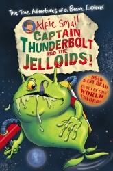 Book cover of Alfie Small: Captain Thunderbolt and the Jelloids by Alfie Small