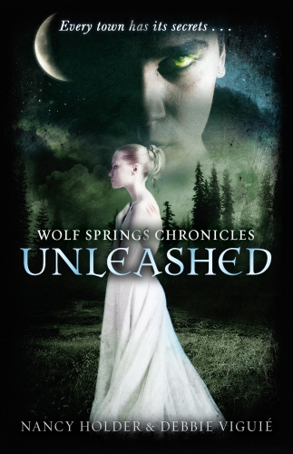 Book cover of Wolf Springs Chronicles: Unleashed by Nancy Holder, Debbie Viguie